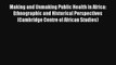 Making and Unmaking Public Health in Africa: Ethnographic and Historical Perspectives (Cambridge