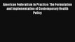 American Federalism in Practice: The Formulation and Implementation of Contemporary Health