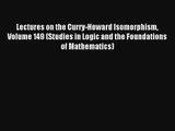Download Lectures on the Curry-Howard Isomorphism Volume 149 (Studies in Logic and the Foundations