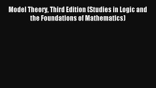 Read Model Theory Third Edition (Studies in Logic and the Foundations of Mathematics)# PDF