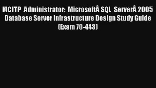 Read MCITP Administrator: MicrosoftÂ SQL ServerÂ 2005 Database Server Infrastructure Design