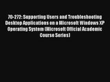 Read 70-272: Supporting Users and Troubleshooting Desktop Applications on a Microsoft Windows