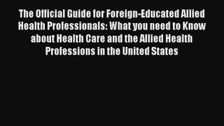 Read The Official Guide for Foreign-Educated Allied Health Professionals: What you need to