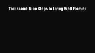 Read Transcend: Nine Steps to Living Well Forever# PDF Online