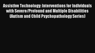 Read Assistive Technology: Interventions for Individuals with Severe/Profound and Multiple