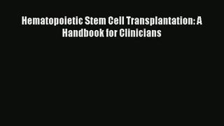 Read Hematopoietic Stem Cell Transplantation: A Handbook for Clinicians# PDF Free