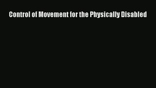 Read Control of Movement for the Physically Disabled# Ebook Free