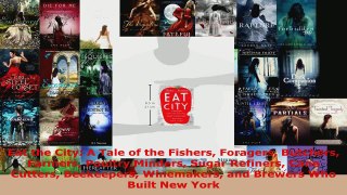 Download  Eat the City A Tale of the Fishers Foragers Butchers Farmers Poultry Minders Sugar Ebook Free