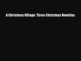 A Christmas Village: Three Christmas Novellas [Read] Full Ebook