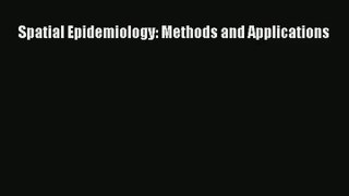 Read Spatial Epidemiology: Methods and Applications# Ebook Free