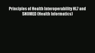 Download Principles of Health Interoperability HL7 and SNOMED (Health Informatics)# PDF Online