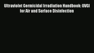 Download Ultraviolet Germicidal Irradiation Handbook: UVGI for Air and Surface Disinfection#