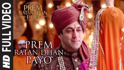 Prem Ratan Dhan Payo Movie (Title Song) Full Video (2015) Ft. Salman Khan & Sonam Kapoor HD