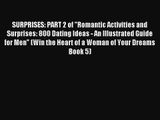SURPRISES: PART 2 of Romantic Activities and Surprises: 800 Dating Ideas - An Illustrated Guide