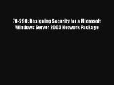 Read 70-298: Designing Security for a Microsoft Windows Server 2003 Network Package# Ebook