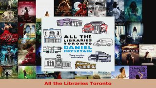 Read  All the Libraries Toronto Ebook Free