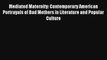 [PDF Download] Mediated Maternity: Contemporary American Portrayals of Bad Mothers in Literature