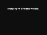 Rodeo Regrets (Heartsong Presents) [Read] Full Ebook