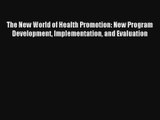 Read The New World of Health Promotion: New Program Development Implementation and Evaluation#