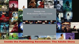 Download  Inside the Publishing Revolution The Adobe Story Ebook Free