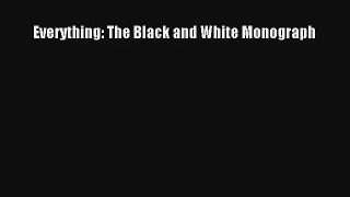 [PDF Download] Everything: The Black and White Monograph [Read] Online