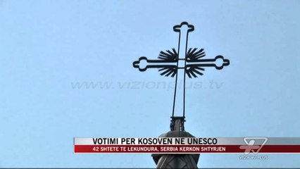 Votimi për Kosovën në UNESCO - News, Lajme - Vizion Plus
