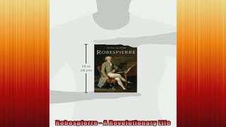 Robespierre  A Revolutionary Life
