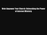 Web-Empower Your Church: Unleashing the Power of Internet Ministry [PDF] Full Ebook