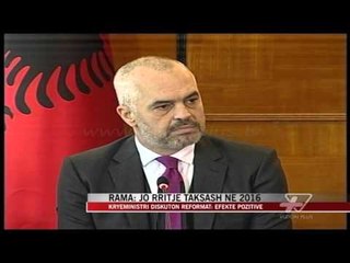 Rama: Jo rritje taksash në 2016 - News, Lajme - Vizion Plus