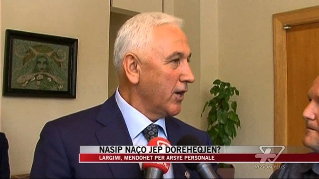 Nasip Naço jep dorëheqjen - News, Lajme - Vizion Plus