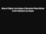 [PDF Download] Mauro D'Agati: Less Vegas: A Vacation Photo Album of the Fabulous Las Vegas
