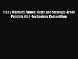 Read Trade Warriors: States Firms and Strategic-Trade Policy in High-Technology Competition#