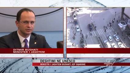 Dështimi në UNESCO, Bushati jep sqarime - News, Lajme - Vizion Plus