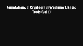 Read Foundations of Cryptography: Volume 1 Basic Tools (Vol 1)# Ebook Online