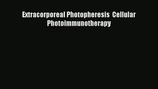Extracorporeal Photopheresis  Cellular Photoimmunotherapy  Online Book