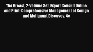The Breast 2-Volume Set Expert Consult Online and Print: Comprehensive Management of Benign