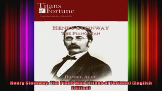 Henry Steinway The Piano Man Titans of Fortune English Edition