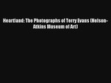[PDF Download] Heartland: The Photographs of Terry Evans (Nelson-Atkins Museum of Art) [Read]