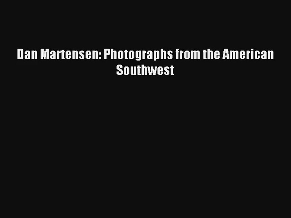 [PDF Download] Dan Martensen: Photographs from the American Southwest [PDF] Full Ebook