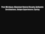 [PDF Download] Pure Michigan: Abundant Natural Beauty Authentic Destinations Unique Experiences: