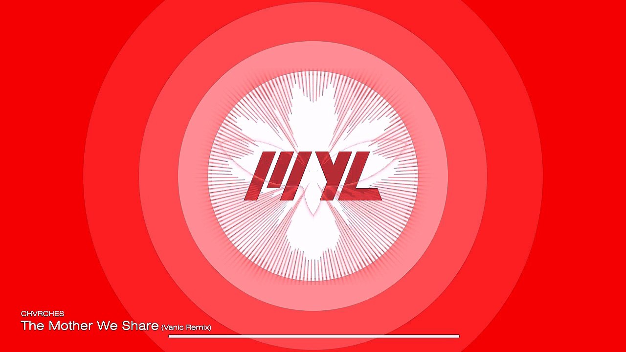 CHVRCHES - The Mother We Share (Vanic Remix)