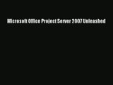 Microsoft Office Project Server 2007 Unleashed Download
