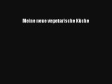 Meine neue vegetarische Küche PDF Kostenlos