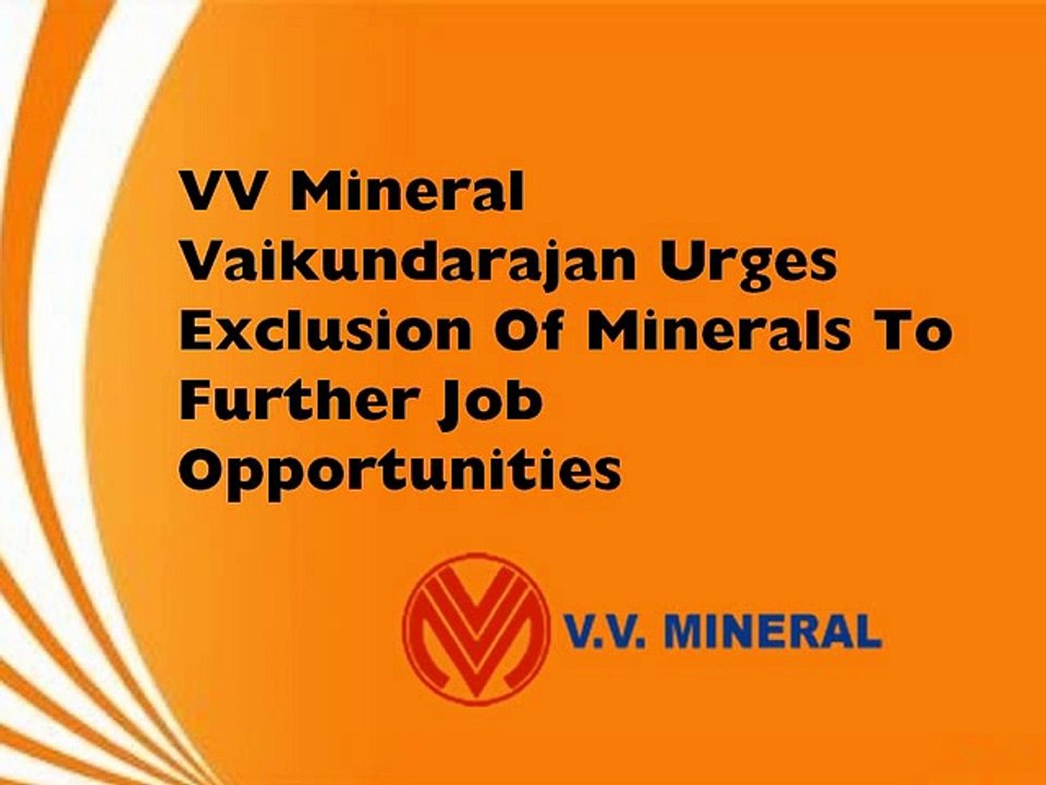 VV Mineral Vaikundarajan Urges Exclusion Of Minerals To Further Job Opportunities