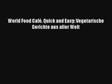 World Food Café. Quick and Easy: Vegetarische Gerichte aus aller Welt PDF Kostenlos