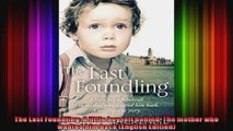 The Last Foundling A little boy left behind The mother who wanted him back English