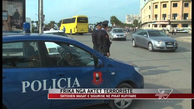 Frika nga aktet terroriste, shtohen masat e sigurisë - News, Lajme - Vizion Plus