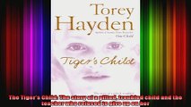 The Tigers Child The story of a gifted troubled child and the teacher who refused to