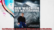 Der Wächter des Matterhorns Mein Leben auf der Hörnlihütte
