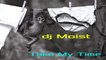 Dj Moist - Take My Time (TB or not TB mix)